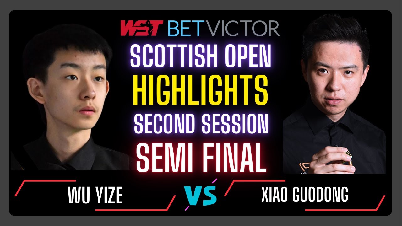 Wu Yize vs Xiao Guodong | Second Session Semi Final Highlights Scottish Open 2024 #snooker2024
