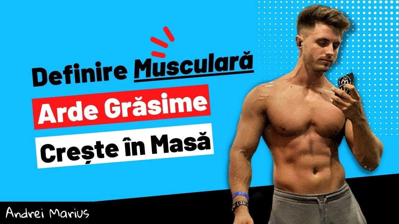 Definire Musculară - Arde Grăsimea în timp ce Crești în Masă Musculară