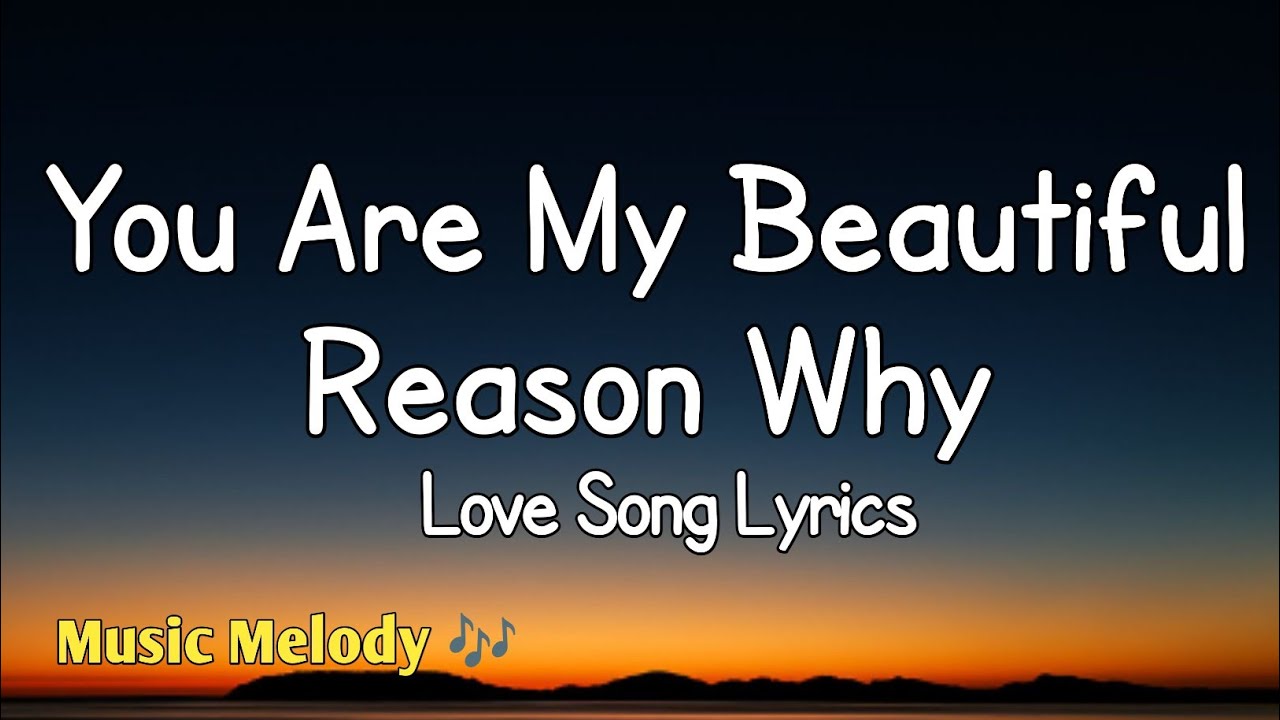 You Are My Beautiful Reason Why - Love Song (Lyrics)😚