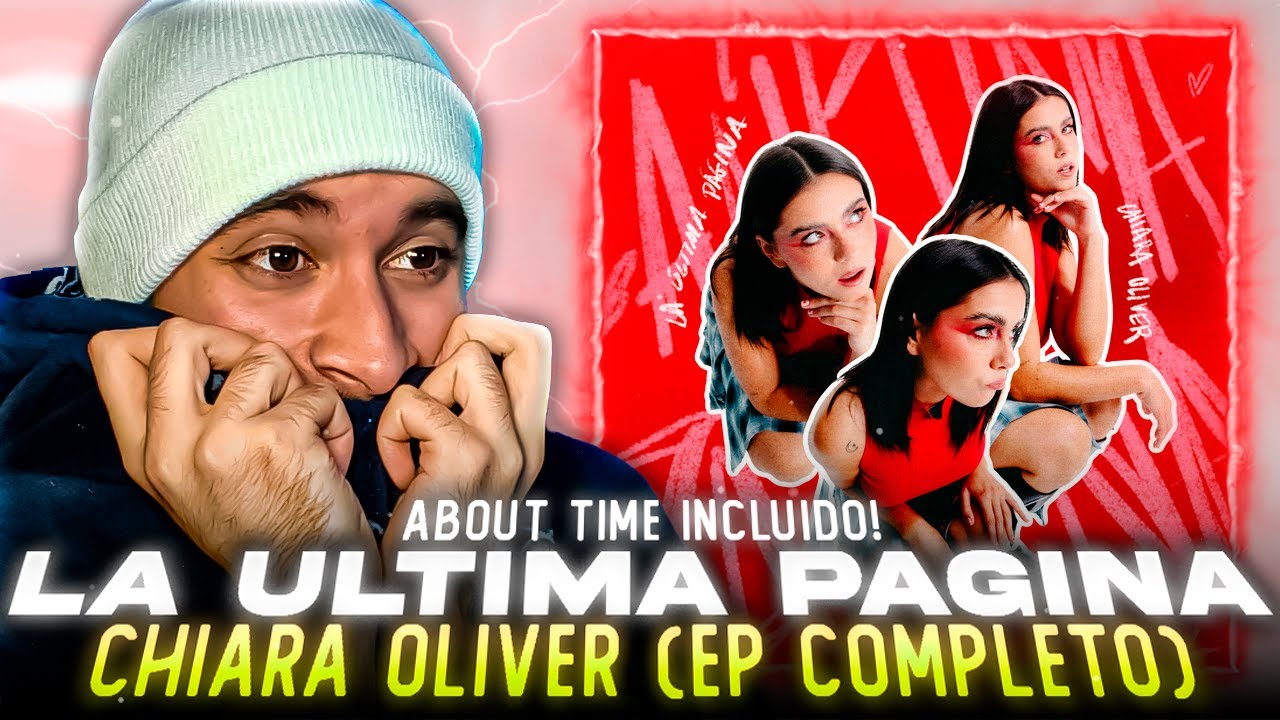 REACCION a CHIARA OLIVER - LA ÚLTIMA PAGINA | EP COMPLETO (about time incluido)