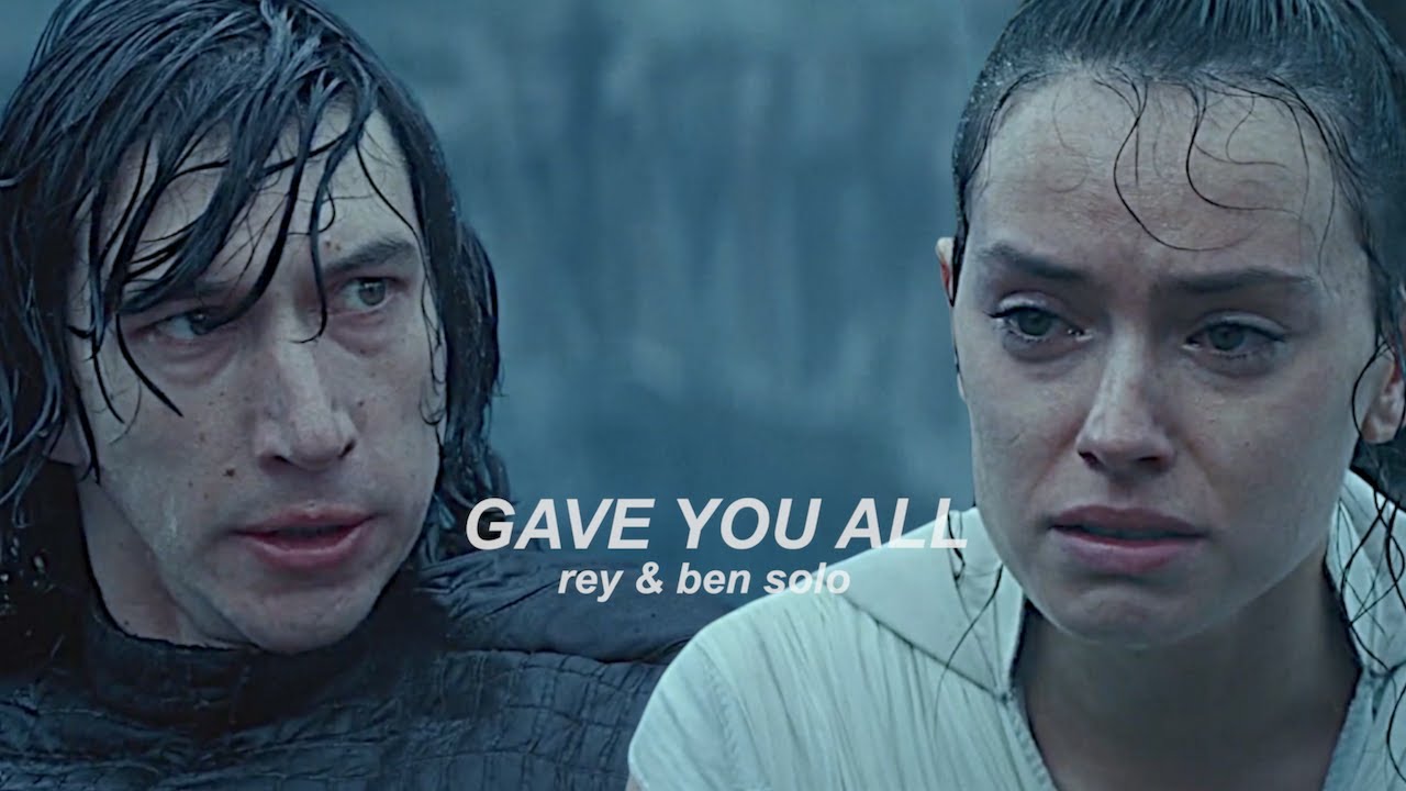 rey & ben solo || gave you all
