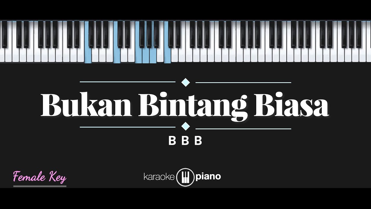 Bukan Bintang Biasa - BBB (KARAOKE PIANO - FEMALE KEY)
