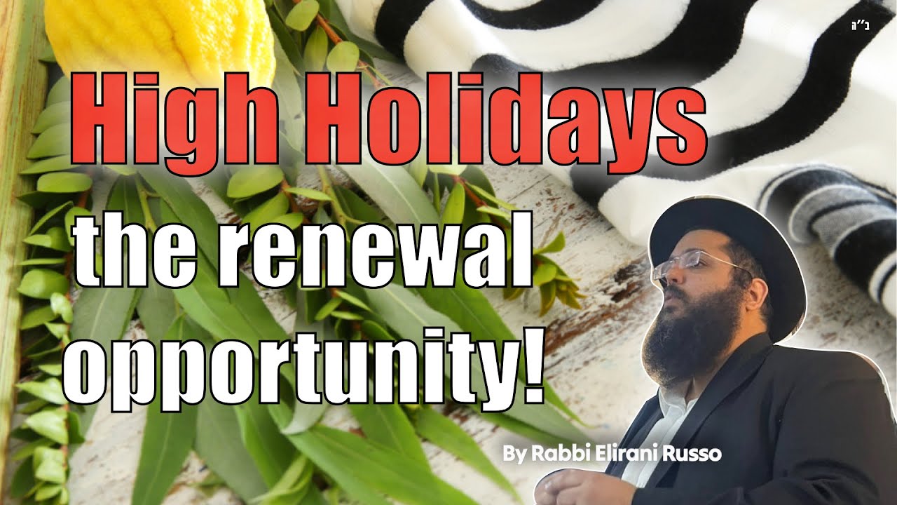 Rabbi Elirani Russo |High Holidays- the renewal opportunity! הרב אלירני רוסו