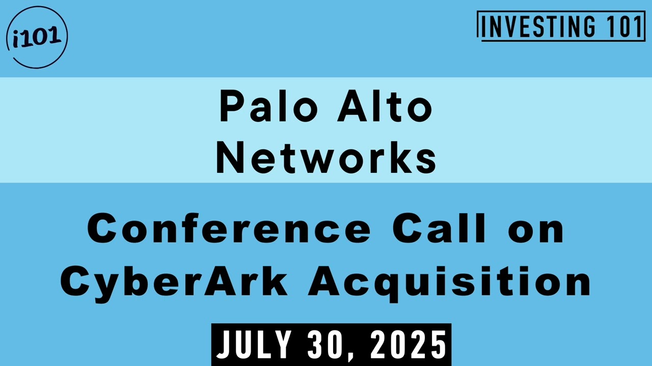 Palo Alto Networks Conference Call on CyberArk Acquisition