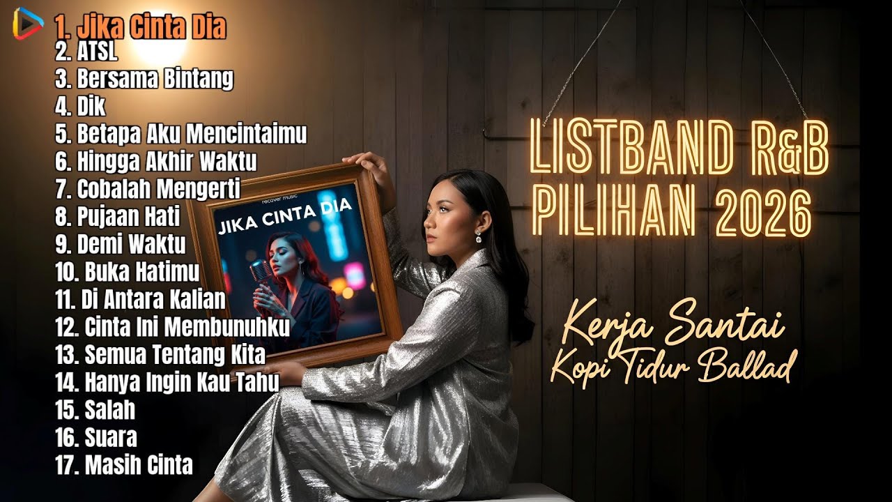 LISTBAND R&B PILIHAN 2026 - Kerja Santai Kopi Tidur Ballad (Jika Cinta Dia, ATSL)