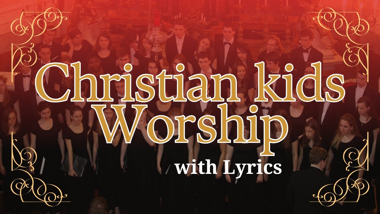 Christian Kids worship songs with lyrics