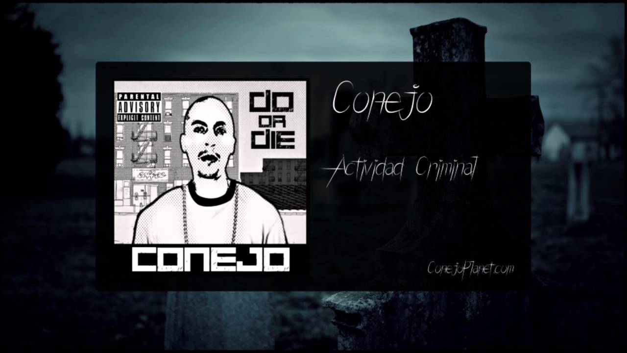 Conejo - Actividad Criminal (Do or die, 2016)