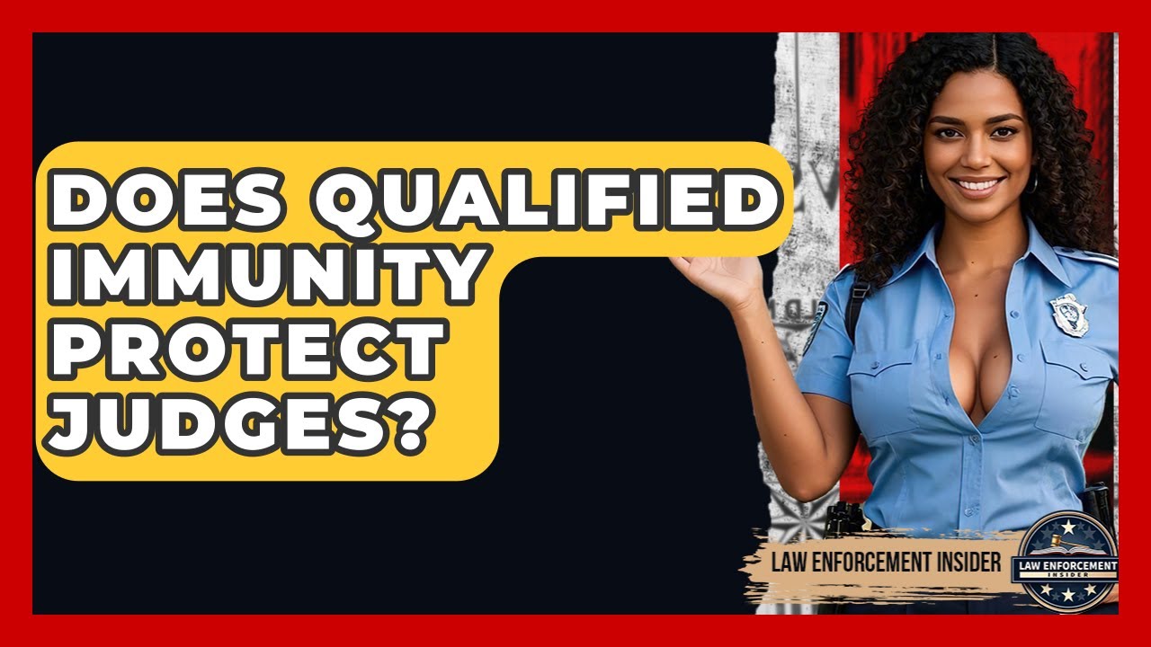 Does Qualified Immunity Protect Judges? - Law Enforcement Insider