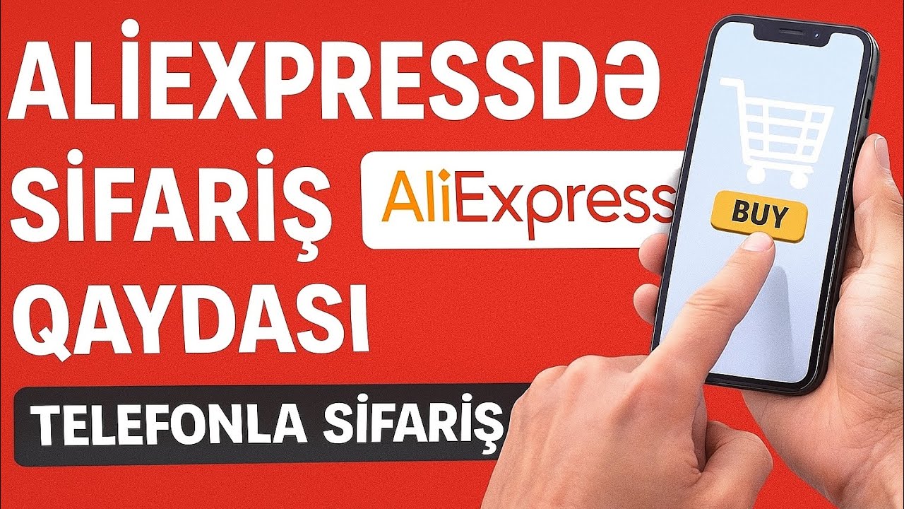 ⭐ AliExpress Sifariş Etməyin Ən Düz Yolu! Azərbaycanda Telefonla NECƏ SİFARİŞ VERİLİR? – FULL İZAH
