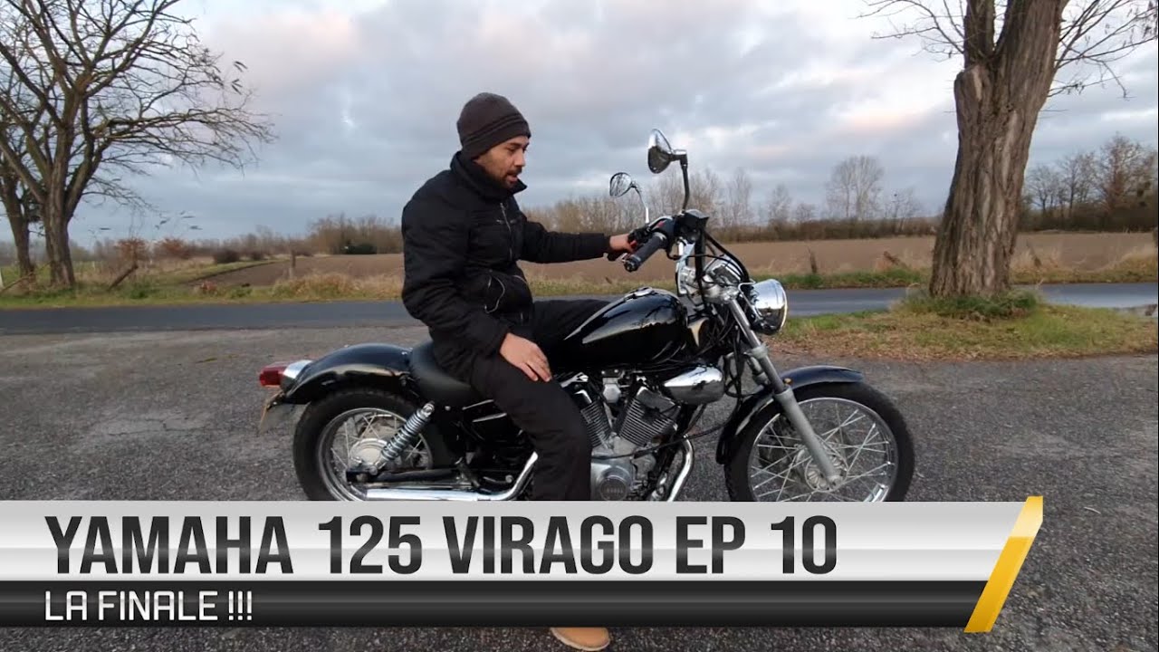 YAMAHA 125 VIRAGO EP10 La finale !!!