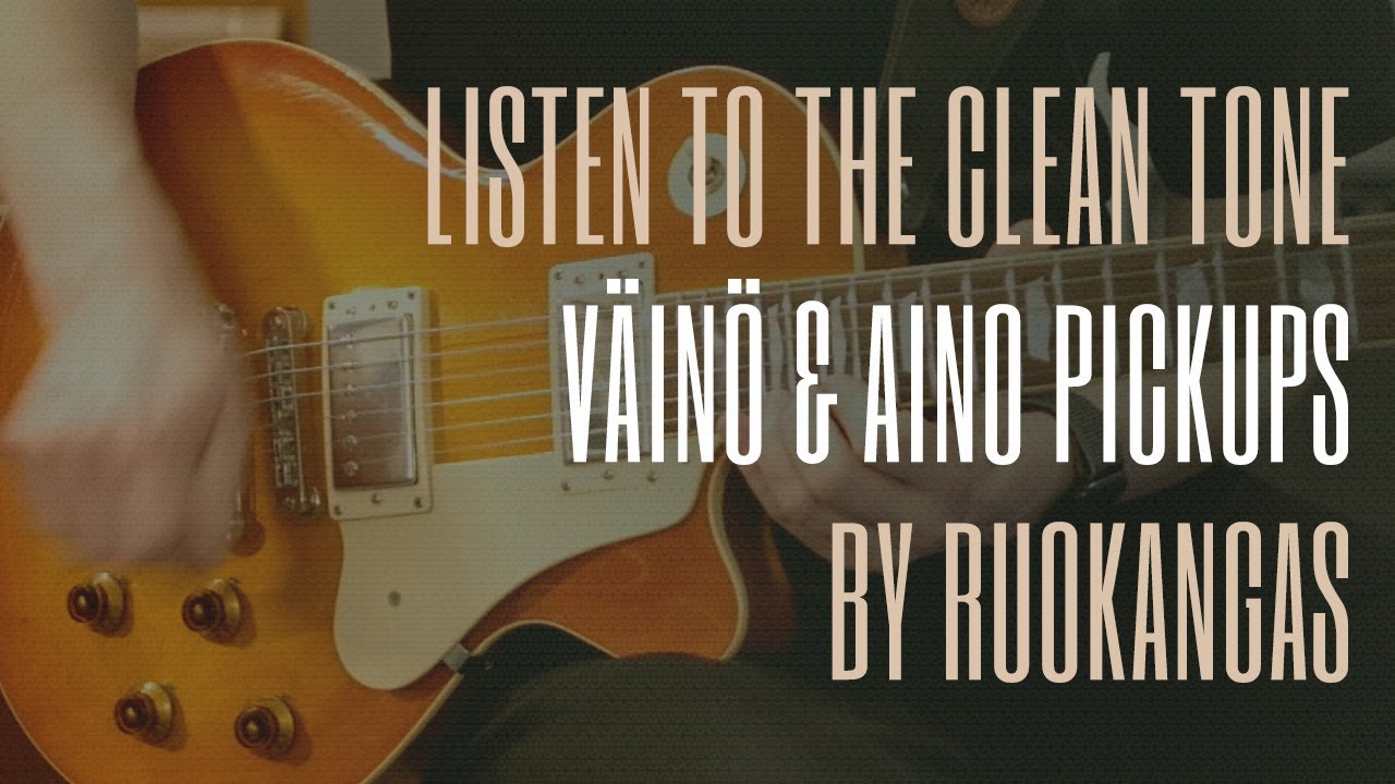 Listen to the Ruokangas V&auml;in&ouml; & Aino Pickups with Clean Tone &ndash; Demo by Antti Paranko