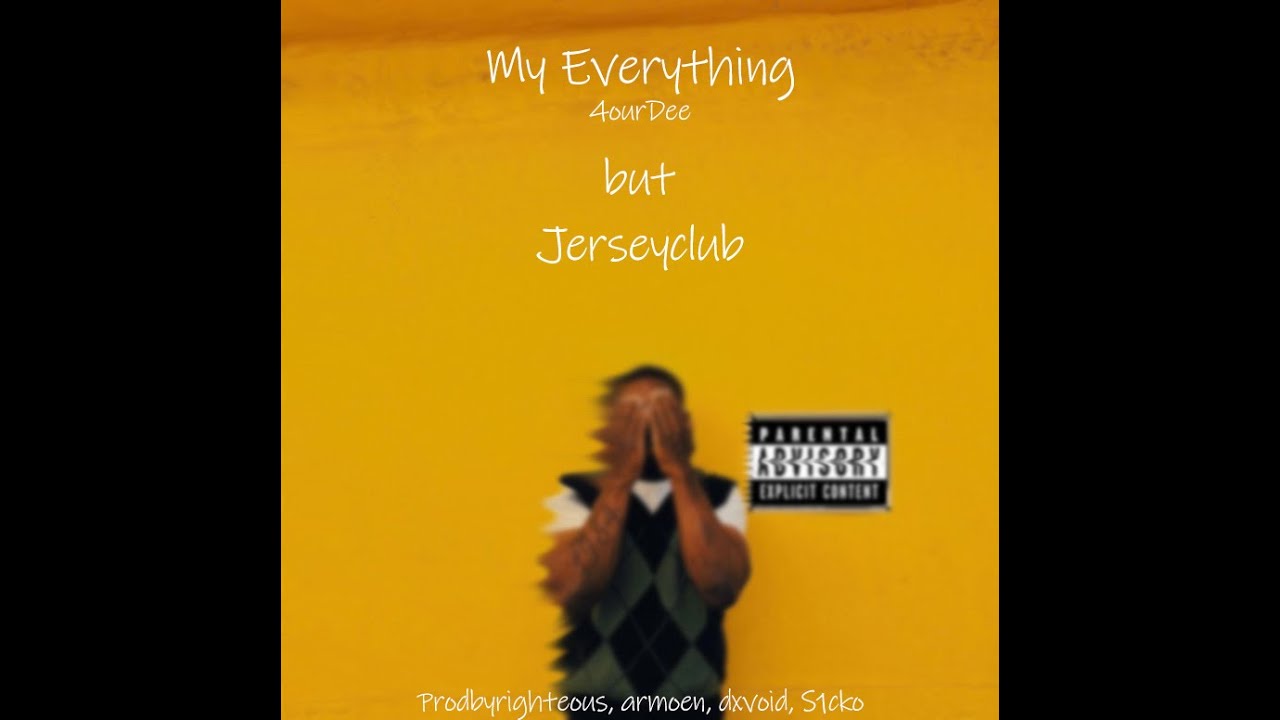 My Everything - @4ourDee (Jersey Club Remix)