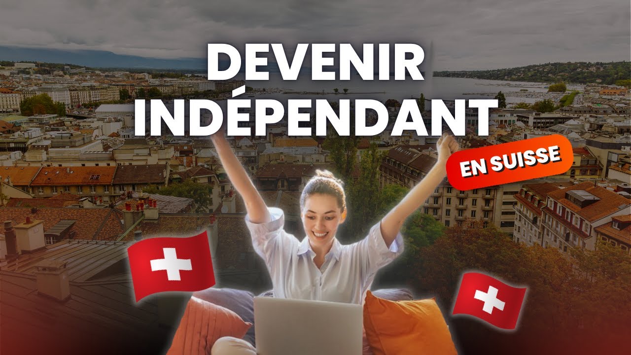 Devenir indépendant en Suisse : tout ce que vous devez savoir !