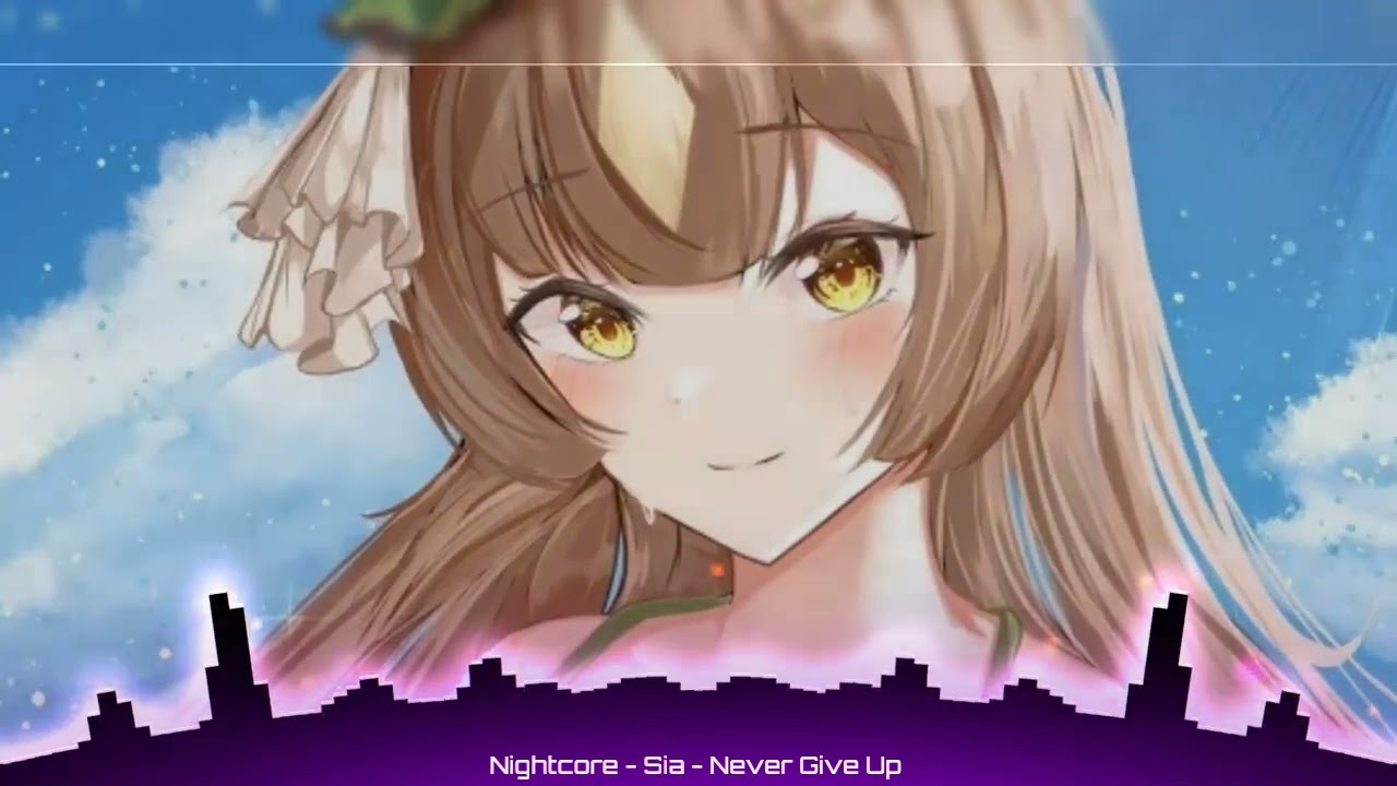 Nightcore - Sia - Never Give Up