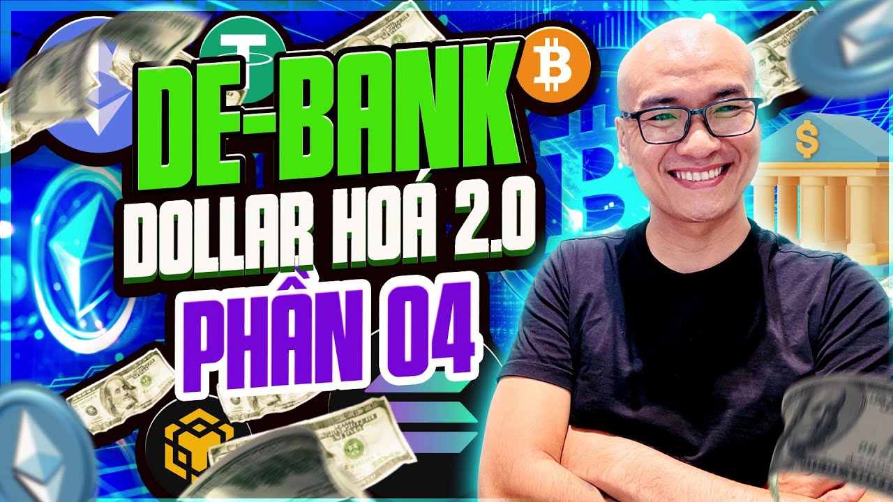 Dollar Ho&aacute; 2.0 & De-Bank phần 04