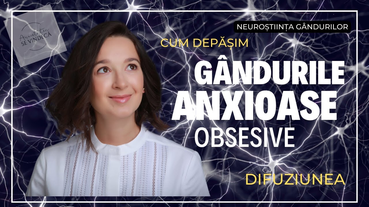 Episod 4: Gândurile anxioase și obsesive. Tu nu ești autorul lor. Află aici cum să le depășești