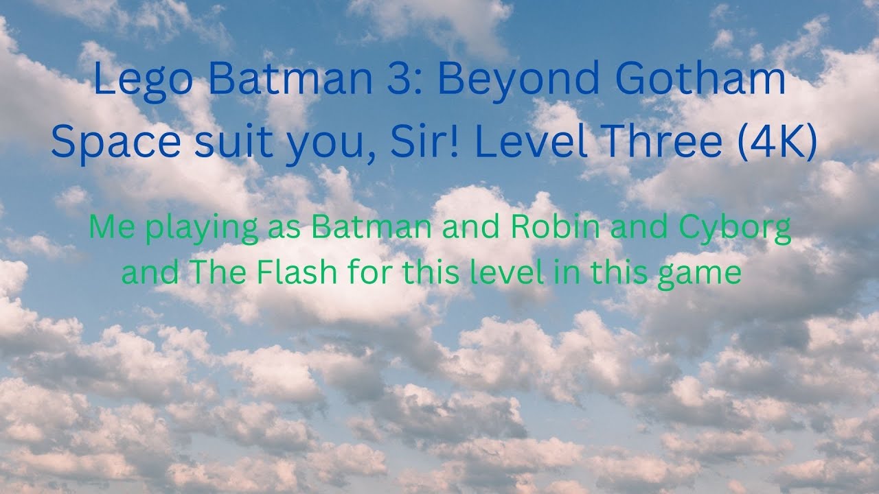 Lego Batman 3: Beyond Gotham Space suit you, Sir! Level Three (4K) @LEGO Batman 3 Beyond Gotham