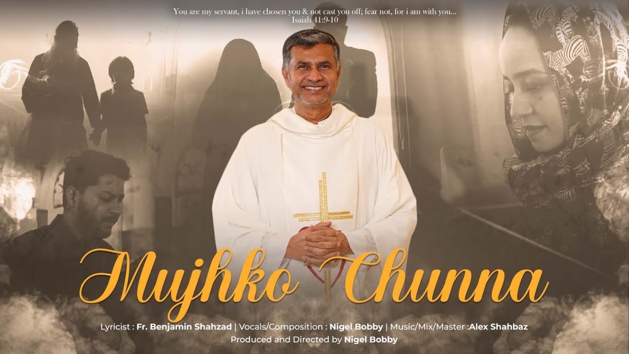 Mujhko Chunna | Fr. Benjamin Shahzad | Nigel Bobby | Alex Shahbaz | Masihi Geet | 2023