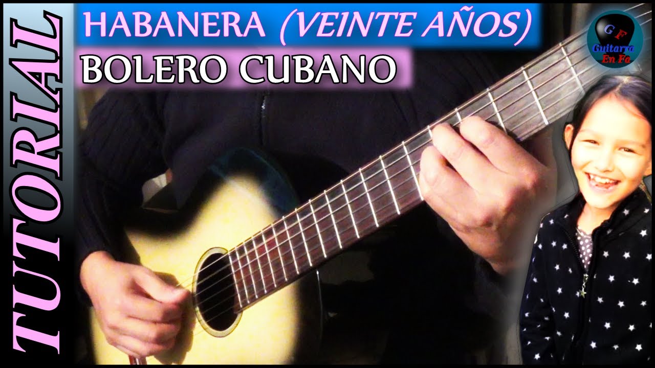 Cómo tocar HABANERA en Guitarra (Veinte Años) - Bolero Cubano | TUTORIAL T4.