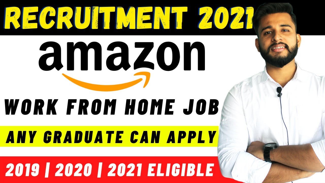 AMAZON RECRUITMENT PROCESS FOR FRESHERS 2021 | WORK FROM HOME JOBS NO EXPERIENCE