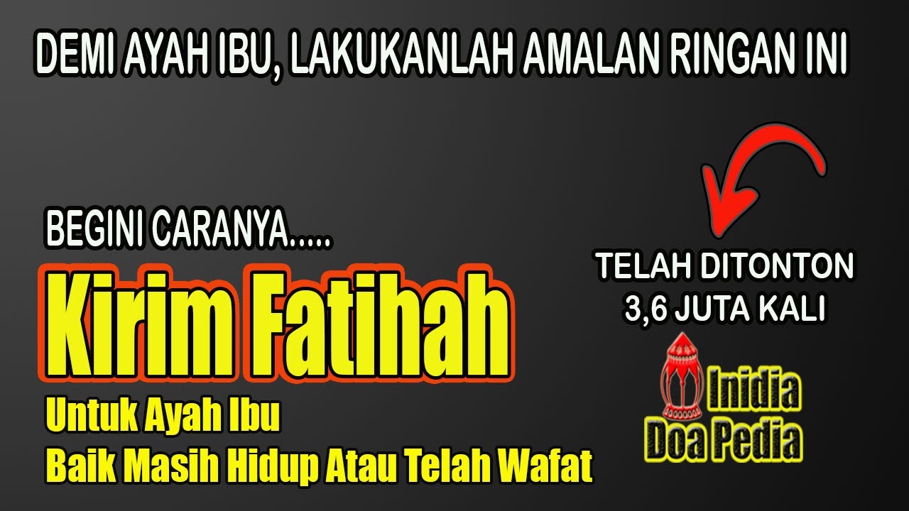 WAHAI ANAK SOLEH AMALKAN HABIS SHOLAT, KIRIM FATIHAH UNTUK AYAH IBU, Masih Hidup Atau Sudah Wafat