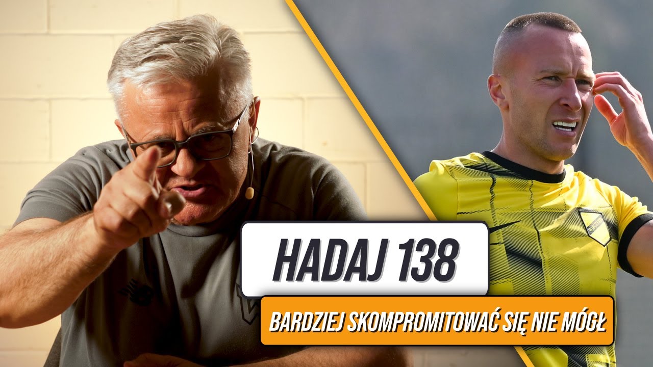 HADAJ 138 - KTO ZAPŁACZE PO JOSUE? G&Oacute;RALSKI I POKAZ KRETYNIZMU. JAGA MISTRZEM - CZY MAM B&Oacute;L D...???