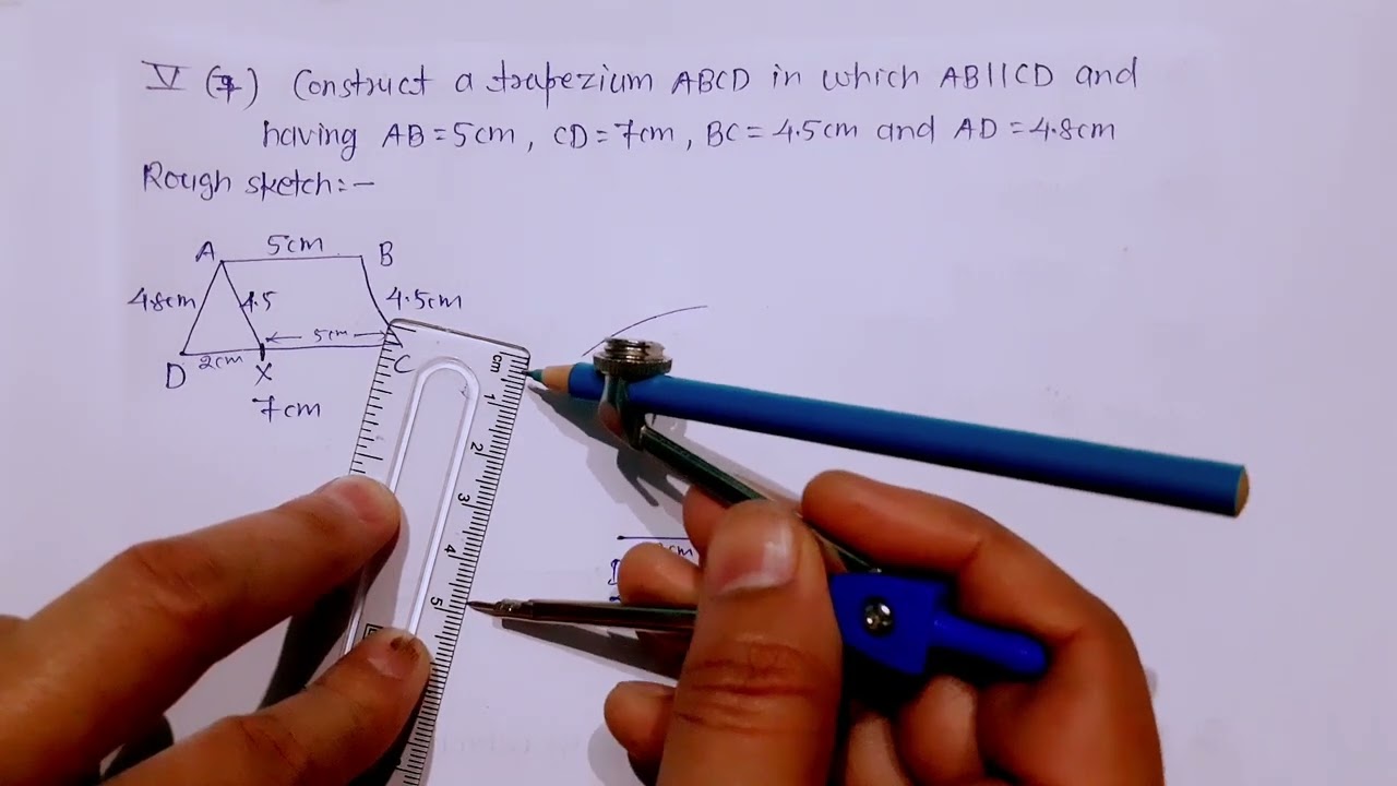 construct a trapezium ABCD in which AB||CD and having AB=5cm, CD=7 cm, BX=4.5 cm and AD=4.8 cm