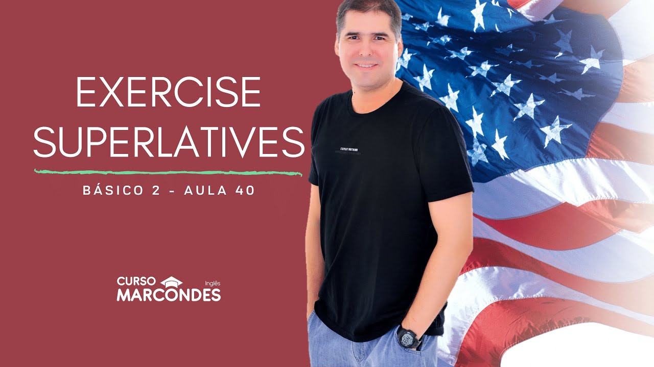 Básico 2 - Exercise Superlatives | Curso de Inglês Completo - Aula 40
