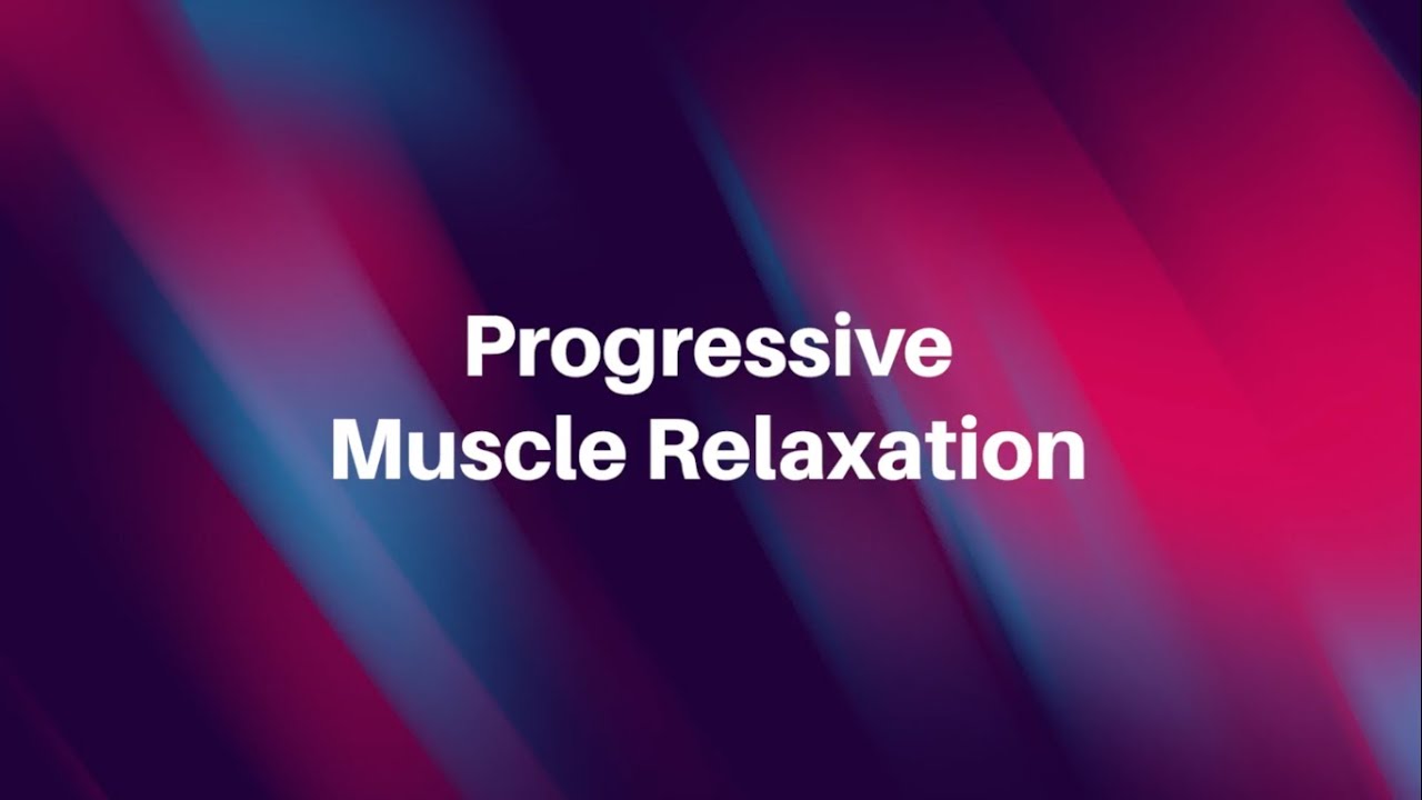 Progressive Muscle Relaxation