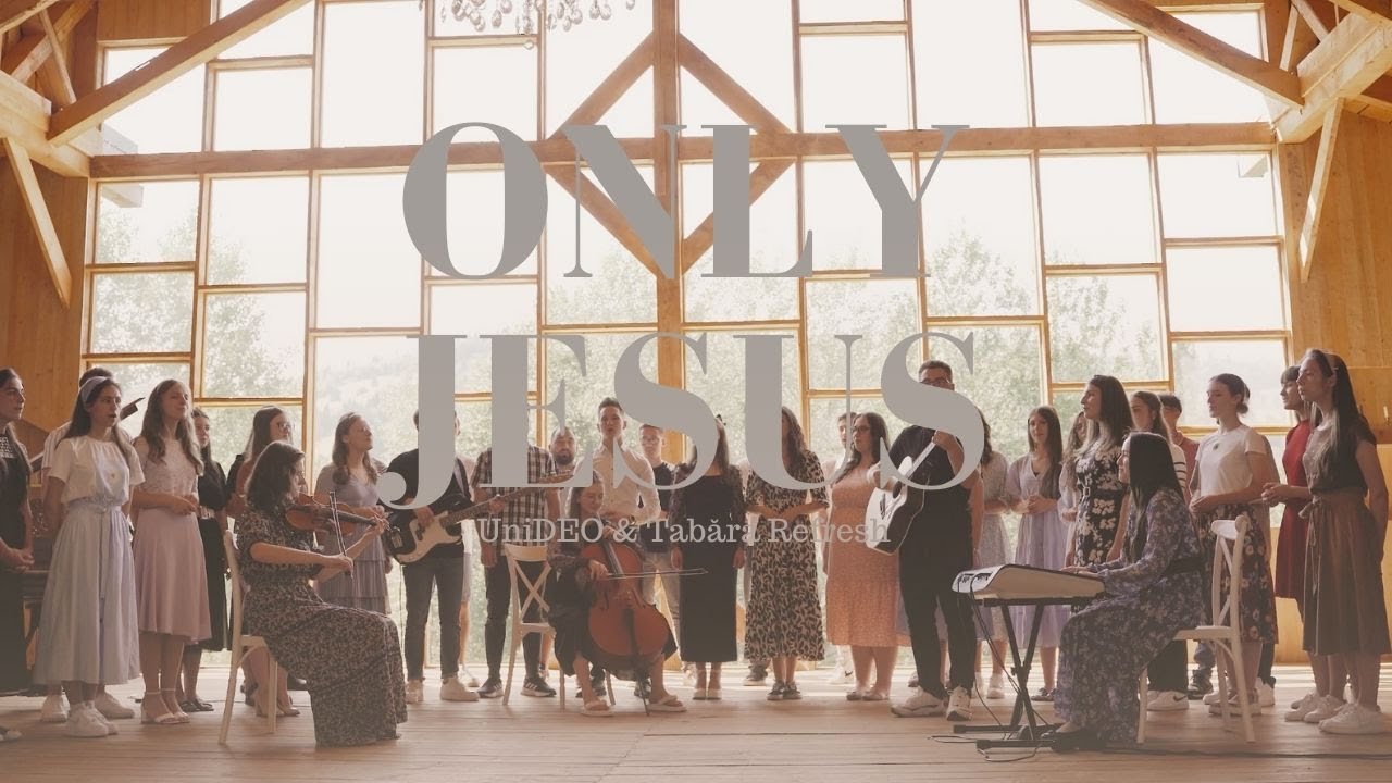 Only Jesus - UniDEO & Tabăra Refresh 3.16