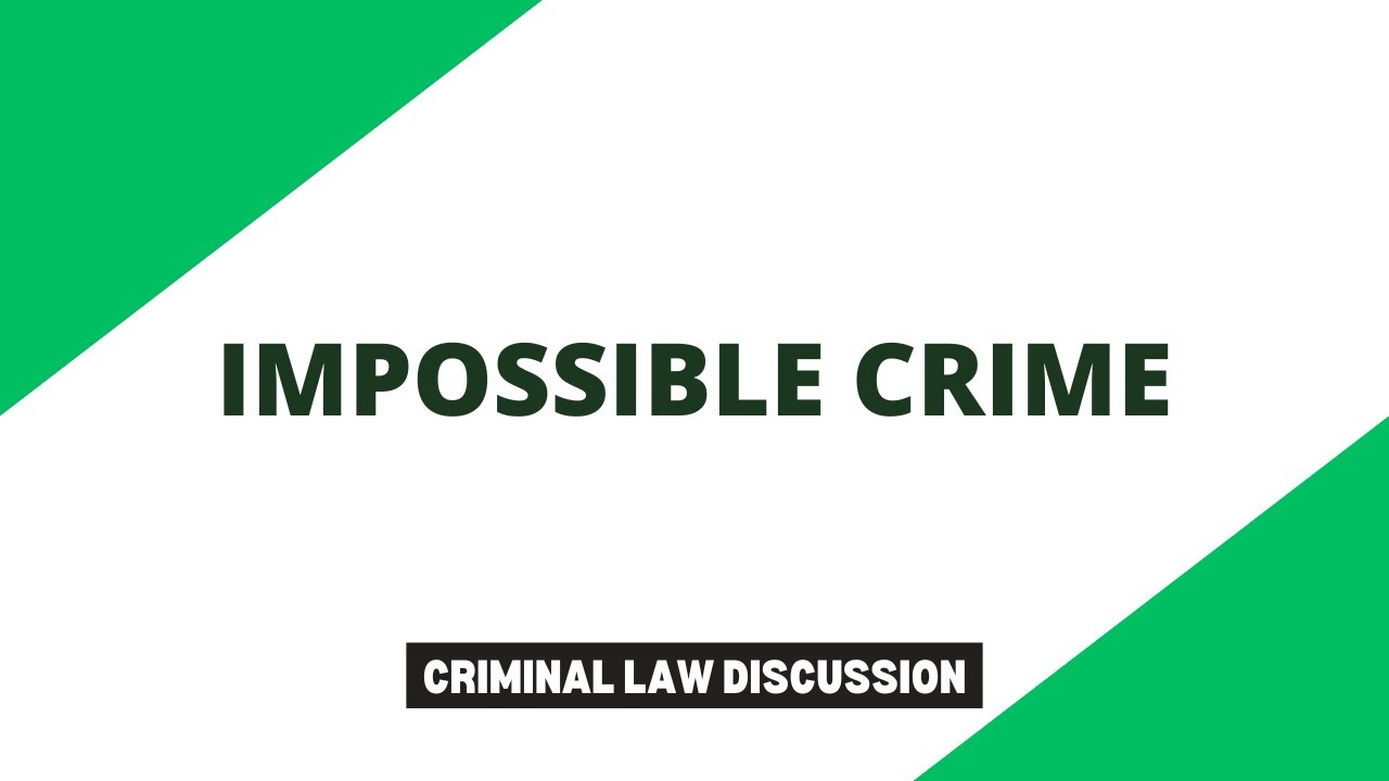 Impossible Crime | Criminal Law Discussion