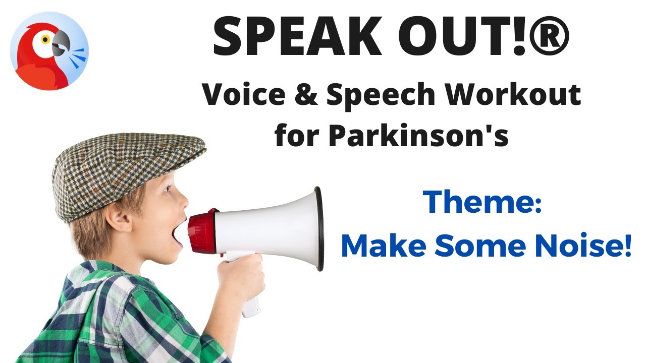 SPEAK OUT!® Parkinson's Speech & Voice Exercises - MAKE SOME NOISE!