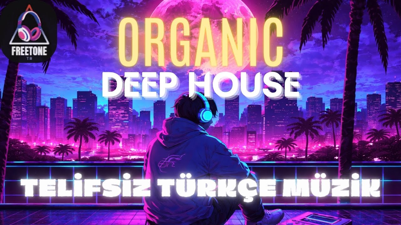 Organic Deep House | Türkçe Vokal | Telifsiz Cafe & Lounge Music (3 HOUR)