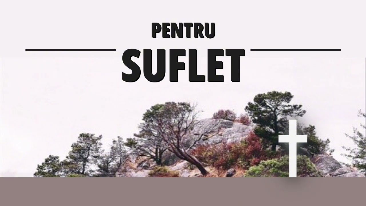 PENTRU SUFLET