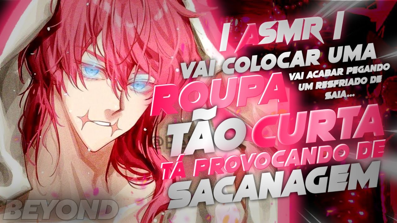 [ASMR] - VOCÊ DE ROUPA CURTA COM 1 N 1 M 1 G 0 - [Asmr Enemies] [Flert] [BEYOND]