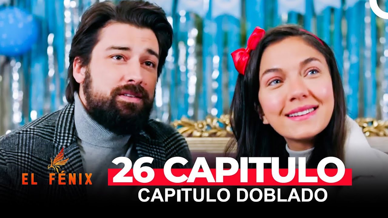 El Fénix Capitulo 26 (Doblado en Espanol)