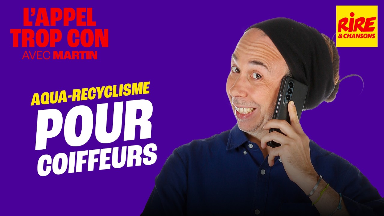 Aqua-recyclisme pour coiffeurs - L'Appel trop Con de Rire & Chansons