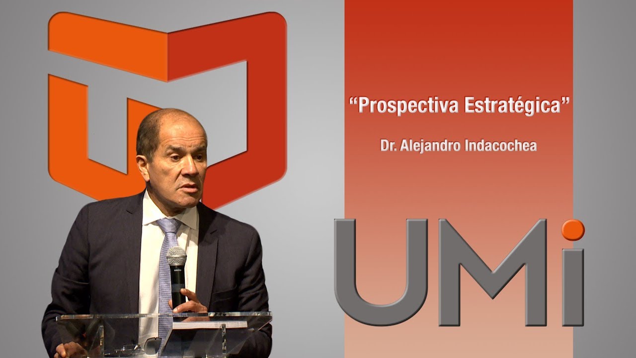 Prospectiva Estratégica - Dr. Alejandro Indacochea