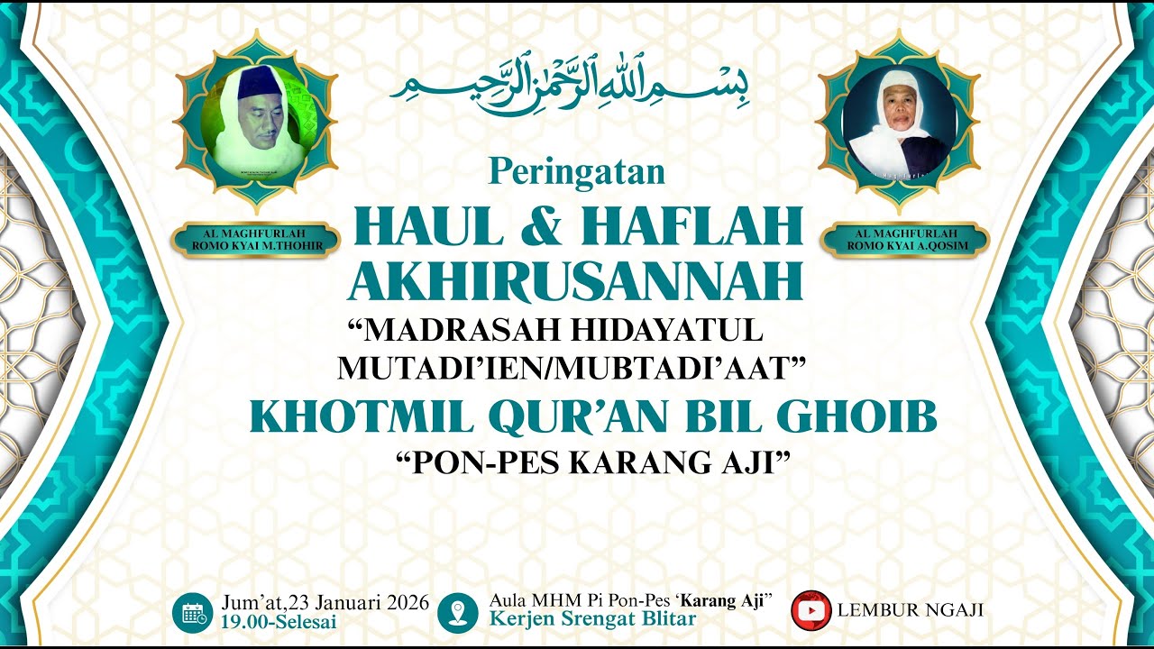 HAUL & HAFLAH AKHIRUANNAH MHM/KHOTMIL QUR'AN BIL GHOIB PONPES KARANG AJI