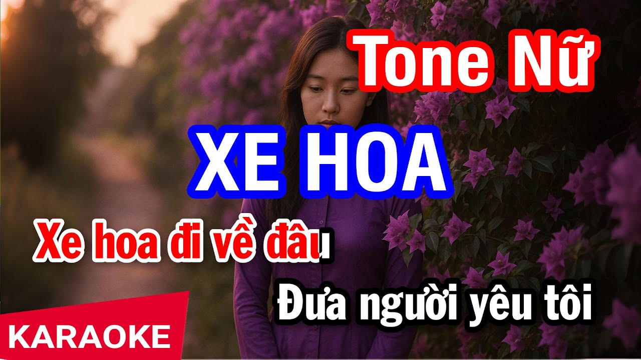 Karaoke Xe Hoa (V&acirc;n Quang Long) Tone Nữ | Nhan KTV