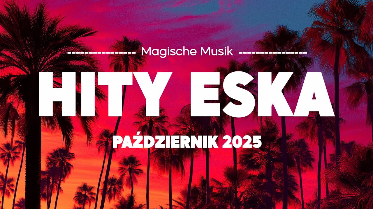 Eska Hity Październik 2025 🎵 Największe Przeboje & Najlepsza Muzyka Radia Vol.3