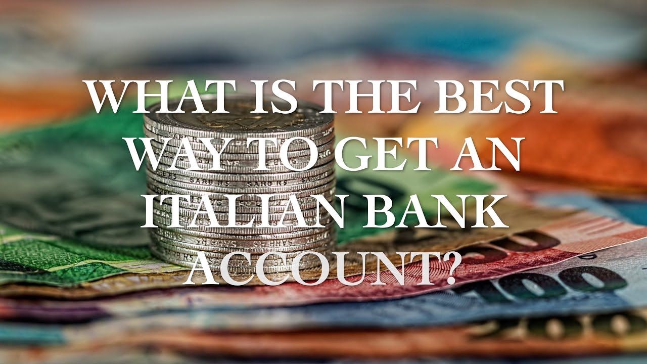 What is the Best Way to Get an Italian Bank Account?