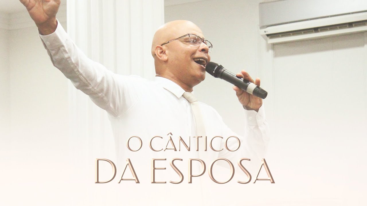 O CÂNTICO DA ESPOSA I IRMÃO PAULO E IGREJA