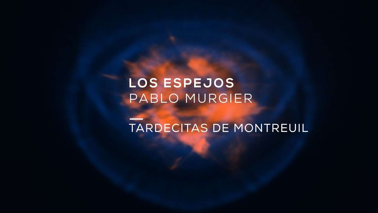 TARDECITAS DE MONTREUIL - Pablo Murgier - Los Espejos