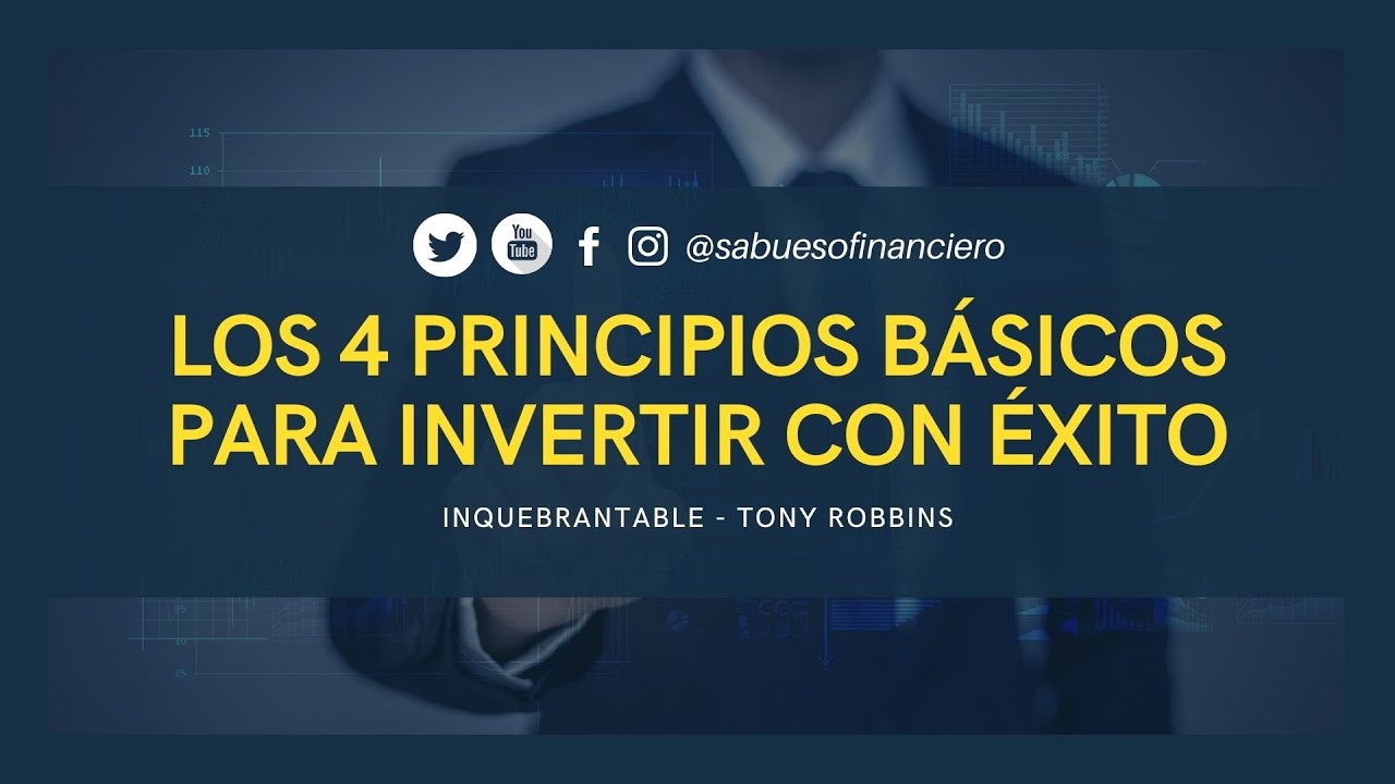 Los 4 Principios B&aacute;sicos para invertir con &Eacute;xito - Inquebrantable, Tony Robbins - Sabueso Financiero