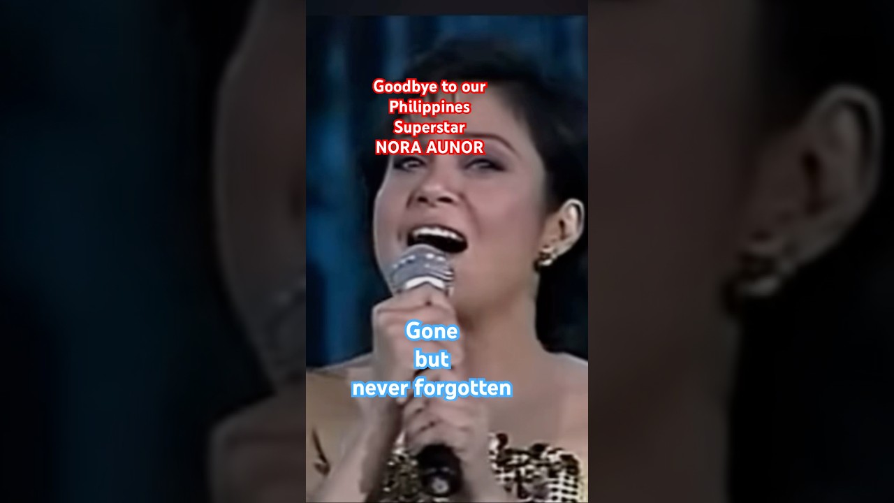 Nora Aunor - Gone but never forgotten