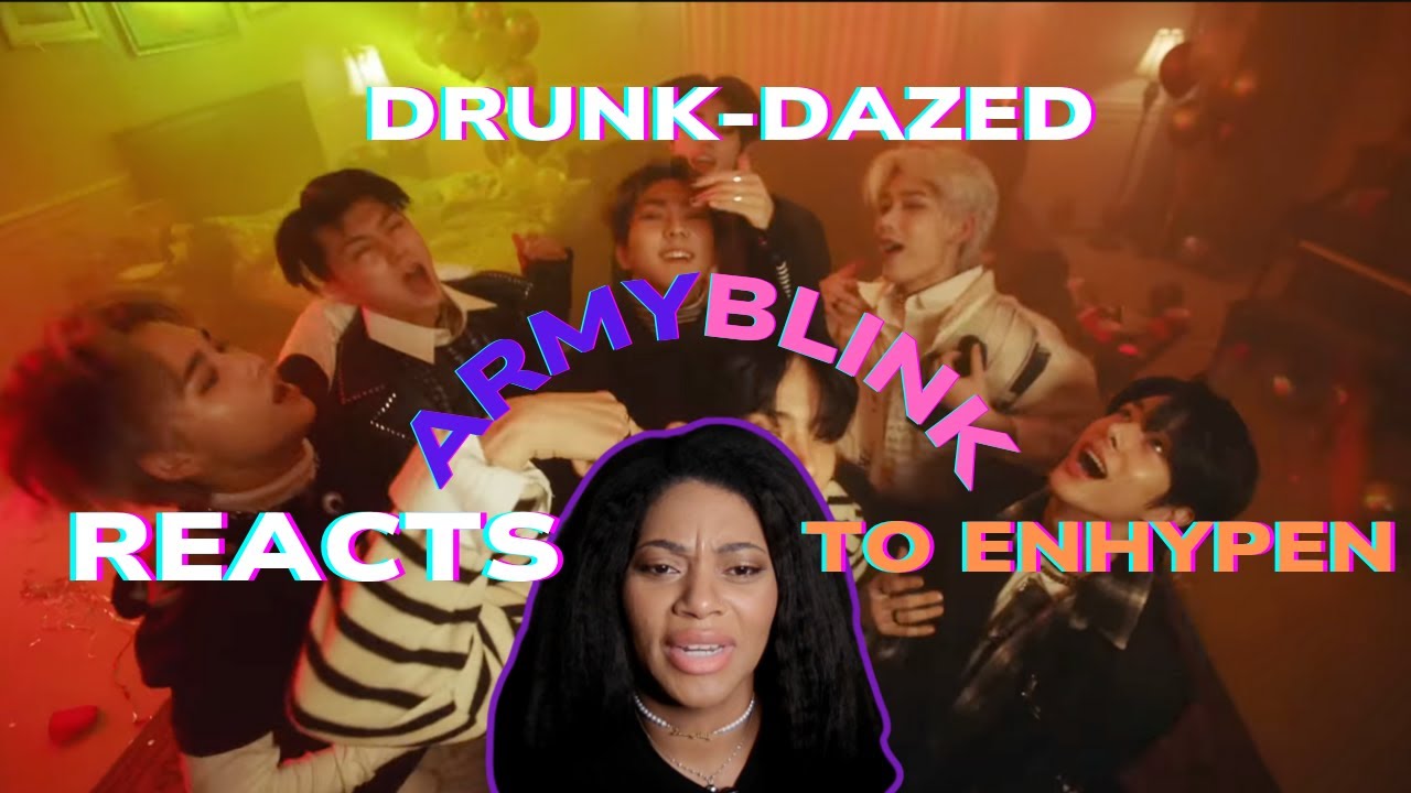 ArmyBlink Reacts to Enhypen - Drunk-Dazed