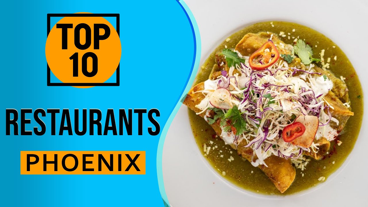 Top 10 Best Restaurants in Phoenix, Arizona