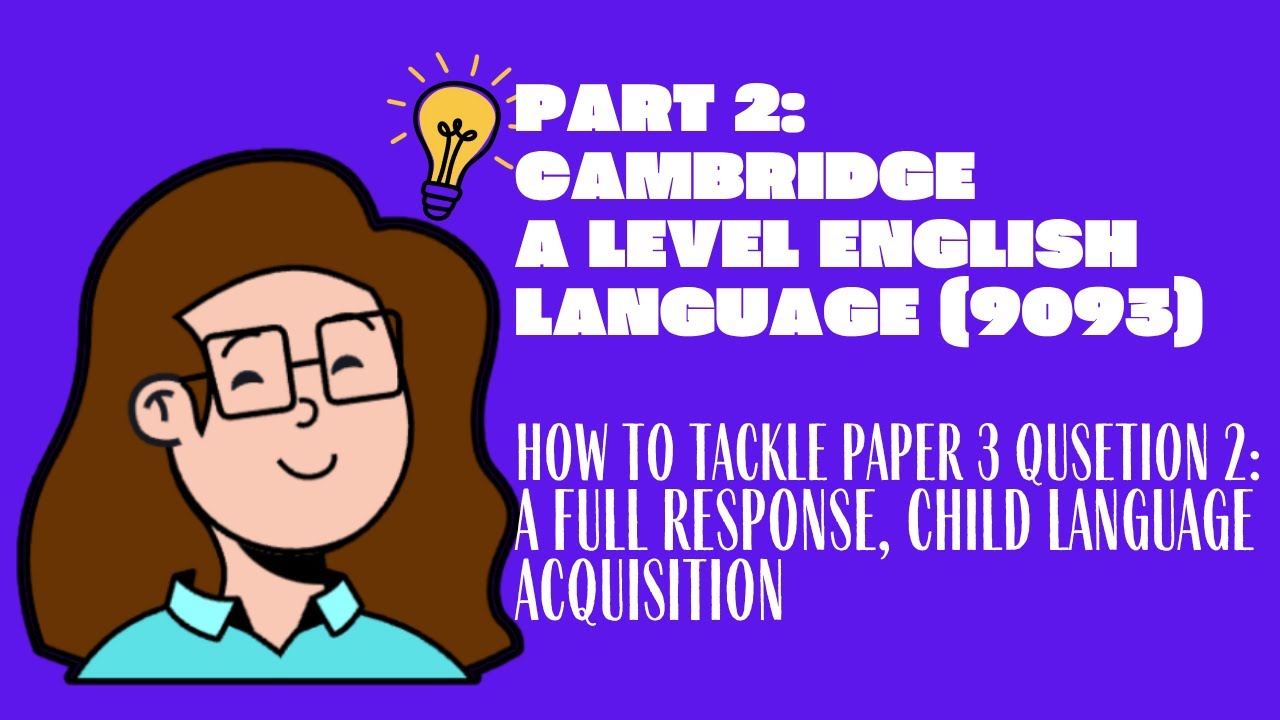Part 2: A Full Response, Child Language Acquisition – How to Tackle Paper 3, Q2