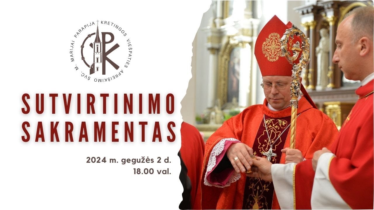 2024-05-02 Sutvirtinimo Sakramentas | vysk. Algirdas Jurevičius